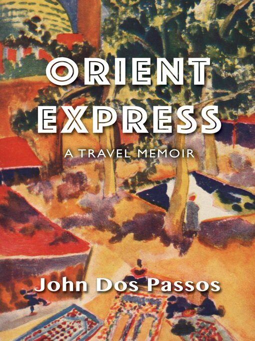 Title details for Orient Express by John Dos Passos - Available